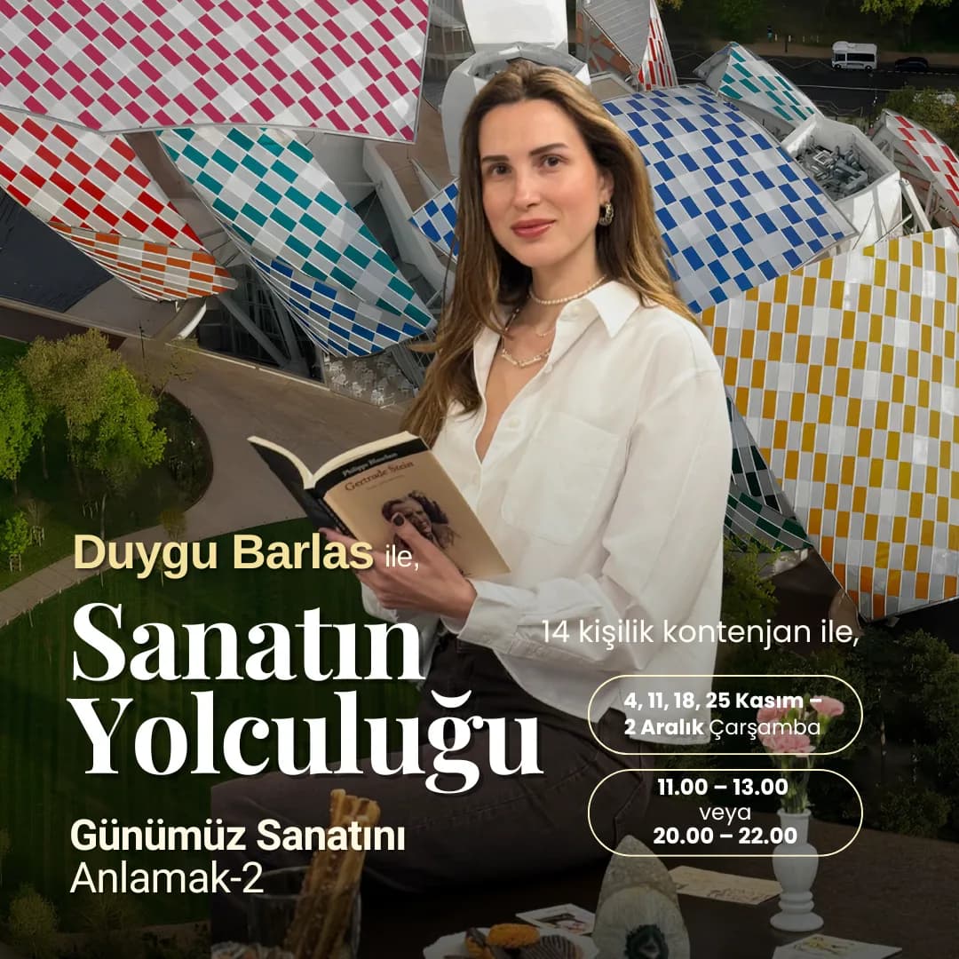 Duygu Barlas ile Sanatın Yolculuğu: Günümüz Sanatını Anlamak – II