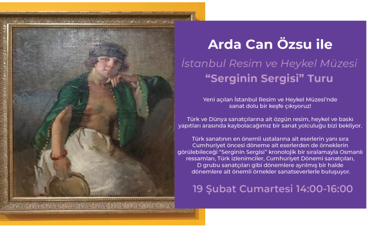 Arda Can Özsu ile “Serginin Sergisi”  İstanbul Resim ve Heykel Müzesi Ziyareti