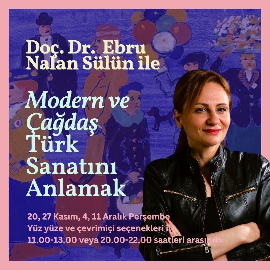 Doç.Dr Ebru Nalan Sülün ile Modern ve Çağdaş Türk Sanatını Anlamak