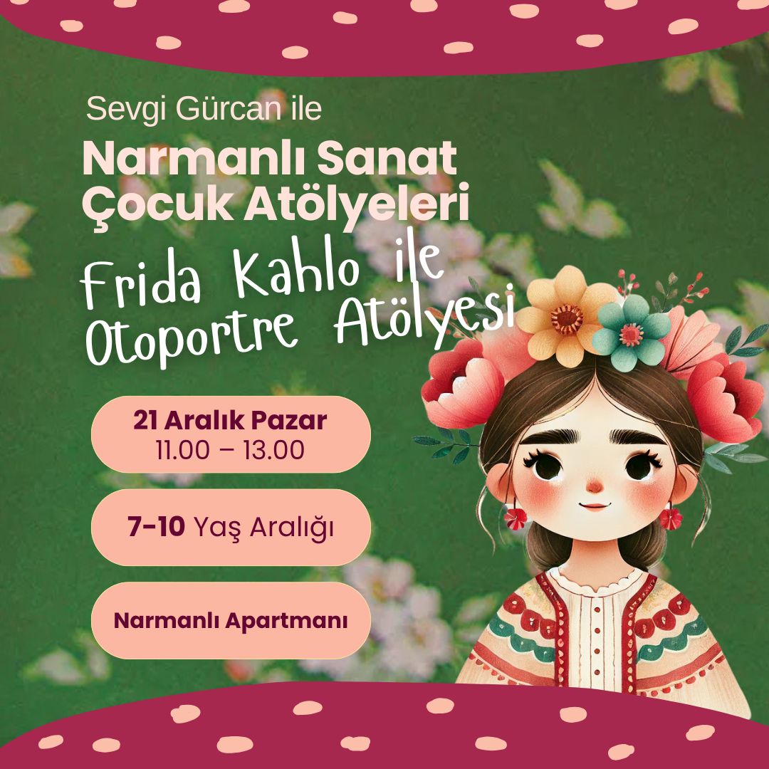 Narmanlı Sanat Çocuk Atölyeleri: Frida Kahlo ile Otoportre Atölyesi